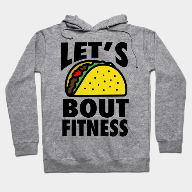 Lets Taco Bout Fitness - Workout Motivation Gym Fitness Hoodie by fromherotozero